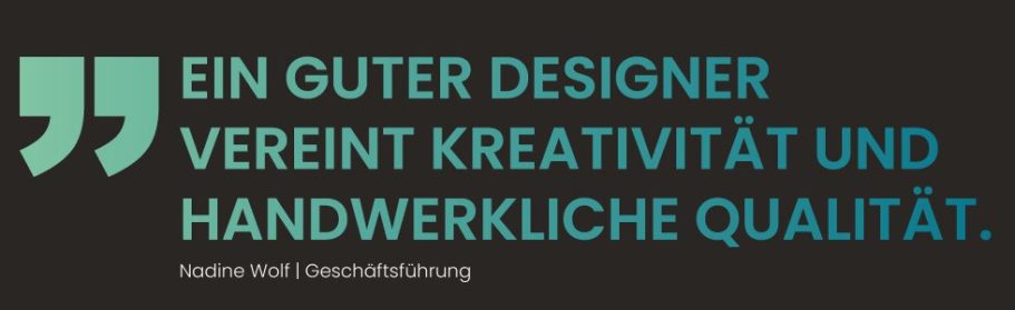 Zitat Nadine Wolf Ein Zitat über die Vereinigung von Kreativität und handwerklicher Qualität im Design.